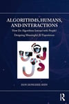 Algorithms, Humans, and Interactions (Chapman & Hall/CRC Artificial Intelligence and Robotics Series) Don Donghee Shin