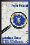 American Utopia: Literature, Society, and the Human Use of Human Beings Peter Swirski