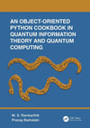 An Object-Oriented Python Cookbook in Quantum Information Theory and Quantum Computing Ramkarthik Barkataki