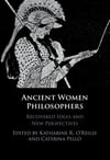 Ancient Women Philosophers: Recovered Ideas and New Perspectives O'Reilly Pellò