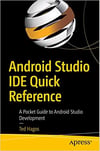 Android Studio IDE Quick Reference: A Pocket Guide to Android Studio Development 1st ed. Edition