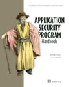 Application Security Program Handbook: A guide for software engineers and team leaders Derek Fisher