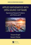Applied Mathematics With Open-source Software: Operational Research Problems With Python and R (Chapman & Hall/Crc Series in Operations Research) Knight Palmer