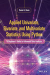 Applied Univariate, Bivariate, and Multivariate Statistics Using Python: A Beginner's Guide to Advanced Data Analysis Daniel J. Denis