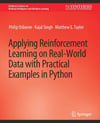 Applying Reinforcement Learning on Real-World Data with Practical Examples in Python Osborne Singh