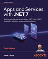 Apps and Services with .NET 7: Build practical projects with Blazor, .NET MAUI, gRPC, GraphQL, and other enterprise technologies Mark J Price