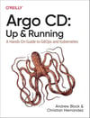 Argo CD: Up and Running: A Hands-On Guide to GitOps and Kubernetes - Block, Hernandez
