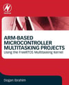 ARM-Based Microcontroller Multitasking Projects Using the FreeRTOS Multitasking Kernel Dogan Ibrahim