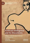 Artificial Intelligence and Its Discontents: Critiques from the Social Sciences and Humanities (Social and Cultural Studies of Robots and AI) Ariane Hanemaayer