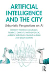 Artificial Intelligence and the City: Urbanistic Perspectives on AI ugurullo Caprotti