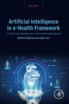 Artificial Intelligence in e-Health Framework, Volume 1: AI, Classification, Wearable Devices, and Computer-Aided Diagnosis  Sudip Paul Jasjit S. Suri