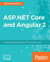 ASP.NET Core and Angular 2: Create powerful applications for the modern web Valerio De Sanctis