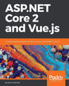 ASP.NET Core 2 and Vue.js: Full Stack Web Development with Vue, Vuex, and ASP.NET Core 2.0 Stuart Ratcliffe