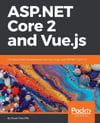 ASP.NET Core 2 and Vue.js: Full Stack Web Development with Vue, Vuex, and ASP.NET Core 2.0 Stuart Ratcliffe