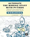 Automate the Boring Stuff with Python Workbook: Projects and Exercises to Sharpen Your Python Skills Al Sweigart