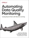 Automating Data Quality Monitoring: Scaling Beyond Rules with Machine Learning Stanley Schwartz