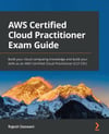 AWS Certified Cloud Practitioner Exam Guide: Build your cloud computing knowledge and build your skills as an AWS Certified Cloud Practitioner (CLF-C01) Rajesh Daswani