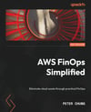 AWS FinOps Simplified: Eliminate cloud waste through practical FinOps Peter Chung