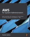 AWS for System Administrators: Build, automate, and manage your infrastructure on the most popular cloud platform - AWS Prashant Lakhera