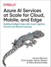 Azure AI Services at Scale for Cloud, Mobile, and Edge: Building Intelligent Apps with Azure Cognitive Services and Machine Learning Bisson Branscombe