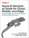 Azure AI Services at Scale for Cloud, Mobile, and Edge: Building Intelligent Apps with Azure Cognitive Services and Machine Learning Raman Hoder