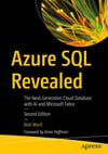 Azure SQL Revealed: The Next-Generation Cloud Database with AI and Microsoft Fabric Second Edition Bob Ward