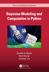 Bayesian Modeling and Computation in Python (Chapman & Hall/CRC Texts in Statistical Science) Martin Kumar