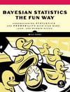 Bayesian Statistics the Fun Way: Understanding Statistics and Probability with Star Wars, LEGO, and Rubber Ducks Illustrated Edition Will Kurt