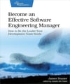 Become an Effective Software Engineering Manager: How to Be the Leader Your Development Team Needs Dr. James Stanier