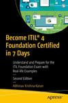 Become ITIL® 4 Foundation Certified in 7 Days: Understand and Prepare for the ITIL Foundation Exam with Real-life Examples 2nd edition Abhinav Krishna Kaiser