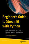 Beginner's Guide to Streamlit with Python: Build Web-Based Data and Machine Learning Applications ujay Raghavendra