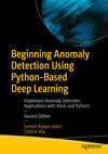 Beginning Anomaly Detection Using Python-Based Deep Learning: Implement Anomaly Detection Applications with Keras and PyTorch 2nd ed. Adari Alla