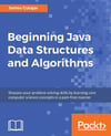 Beginning Java Data Structures and Algorithms_ Sharpen your problem solving skills by learning core computer science concepts in a pain-free manner-Packt Publishing (2018) James Cutajar