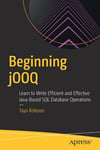 Beginning jOOQ: Learn to Write Efficient and Effective Java-Based SQL Database Operations Tayo Koleoso