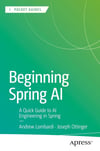 Beginning Spring AI: A Quick Guide to AI Engineering in Spring (Apress Pocket Guides) Lombardi Ottinger