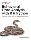 Behavioral Data Analysis with R and Python: Customer-Driven Data for Real Business Results Florent Buisson