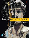 Better Python Code: A Guide for Aspiring Experts David Mertz