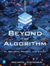 Beyond the Algorithm: AI, Security, Privacy, and Ethics Santos Radanliev