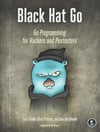 Black Hat Go: Go Programming For Hackers and Pentesters Steele Patten