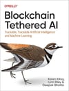 Blockchain Tethered AI: Trackable, Traceable Artificial Intelligence and Machine Learning Kilroy Riley