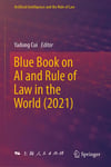 Blue Book on AI and Rule of Law in the World (2021) (Artificial Intelligence and the Rule of Law) Yadong Cui