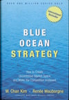 Blue Ocean Strategy: How to Create Uncontested Market Space and Make Competition Irrelevant Kim Mauborgne
