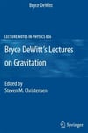 bryce dewitt lectures on gravitation (steven, christensen)