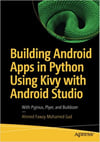 Building Android Apps in Python Using Kivy with Android Studio: With Pyjnius, Plyer, and Buildozer 1st ed. Edition