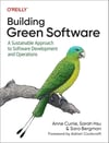 Building Green Software: A Sustainable Approach to Software Development and Operations Currie Sarah Hsu