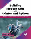 Building Modern GUIs with tkinter and Python: Building user-friendly GUI applications with ease (English Edition) Chandrakar Bahadure