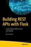 Building REST APIs with Flask: Create Python Web Services with MySQL 1st Edition by Kunal Relan