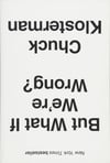 But What If We're Wrong? Chuck Klosterman