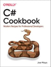 C# Cookbook: Modern Recipes for Professional Developers Joe Mayo