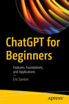 ChatGPT for Beginners: Features, Foundations, and Applications Eric Sarrion